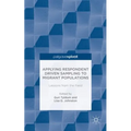 Applying Respondent Driven Sampling to Migrant Populations: Lessons from the Field - Hardcover