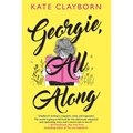 Georgie, All Along: An Uplifting and Unforgettable Love Story - Paperback