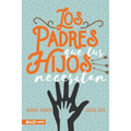 Los Padres Que Tus Hijos Necesitan - Paperback