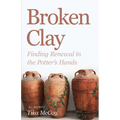 Broken Clay: Finding Renewal in the Potter's Hands - Paperback
