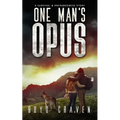 One Man's Opus: A Survival And Preparedness Story - Paperback