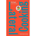 Lateral Cooking: One Dish Leads to Another - Hardcover
