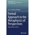 Formal Approach to the Metaphysics of Perspectives: Points of View as Access - Hardcover