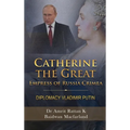 Catherine the Great Empress of Russia Crimea: Diplomacy Vladimir Putin - Hardcover