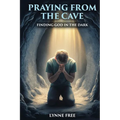 Praying from the Cave: Finding God in the Dark - Paperback