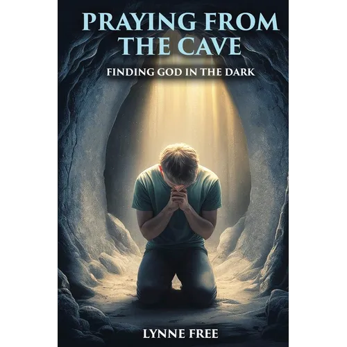 Praying from the Cave: Finding God in the Dark - Paperback