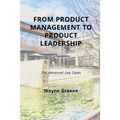 From Product Management To Product Leadership: The Advanced Use Cases - Paperback