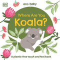 Eco Baby Where Are You Koala?: A Plastic-Free Touch and Feel Book - Board Book