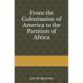 From the colonization OF AMERICA to the partition OF AFRICA - Paperback