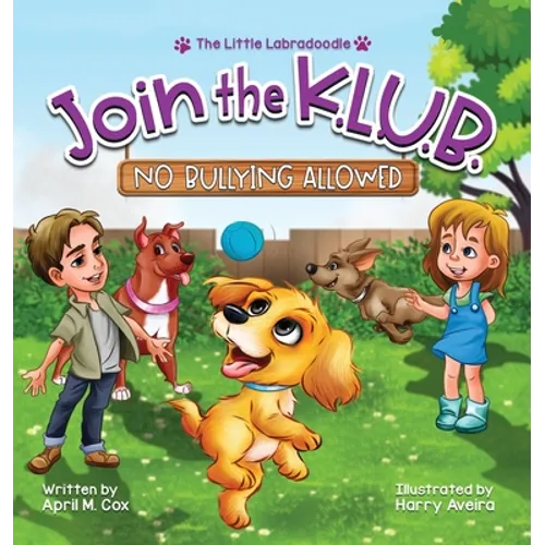 Join the K.L.U.B. - No Bullying Allowed: Kindness, Love, Unity & Bravery - Hardcover