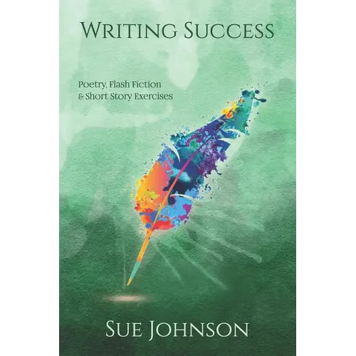 Writing Success: poetry, flash fiction & short story exercises - Paperback