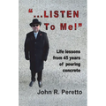 "...LISTEN to Me!": Life lessons from 45 years of pouring concrete - Paperback