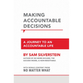 Making Accountable Decisions: A Journey to an Accountable Life - Paperback