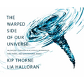 The Warped Side of Our Universe: An Odyssey Through Black Holes, Wormholes, Time Travel, and Gravitational Waves - Hardcover