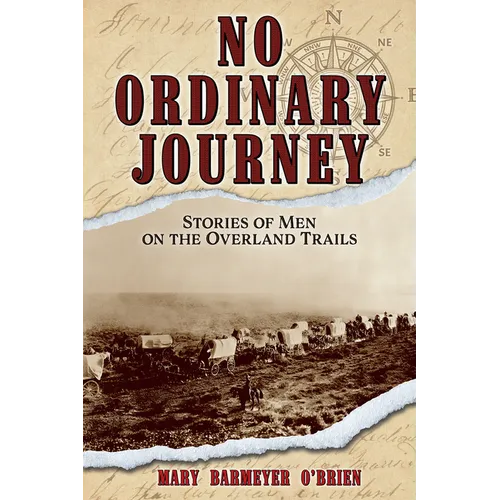 No Ordinary Journey: Stories of Men on the Overland Trails - Paperback