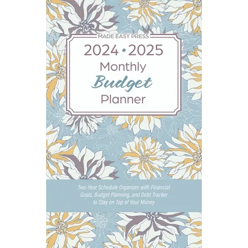 2024-2025 Monthly Budget Planner: Two-Year Schedule Organizer with Financial Goals, Budget Planning, and Debt Tracker to Stay on Top of Your Money - Hardcover