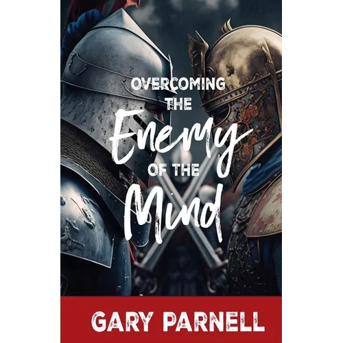 Overcoming the Enemy of the Mind - Paperback