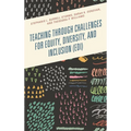 Teaching Through Challenges for Equity, Diversity, and Inclusion (Edi) - Hardcover