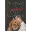 Building a Ridiculously Great Marriage: Premarital and Marital Habits - Paperback