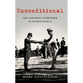 Unconditional: The Japanese Surrender in World War II - Hardcover