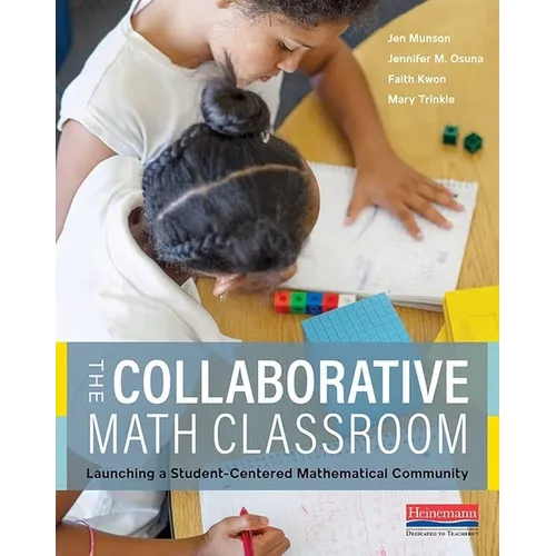 The Collaborative Math Classroom: Launching a Student-Centered Mathematical Community - Paperback