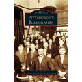 Pittsburgh's Immigrants - Hardcover