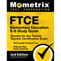 FTCE Elementary Education K-6 Study Guide Secrets for the Florida Teacher Certification Exam, Full-Length Practice Test, Step-by-Step Video Tutorials: - Paperback