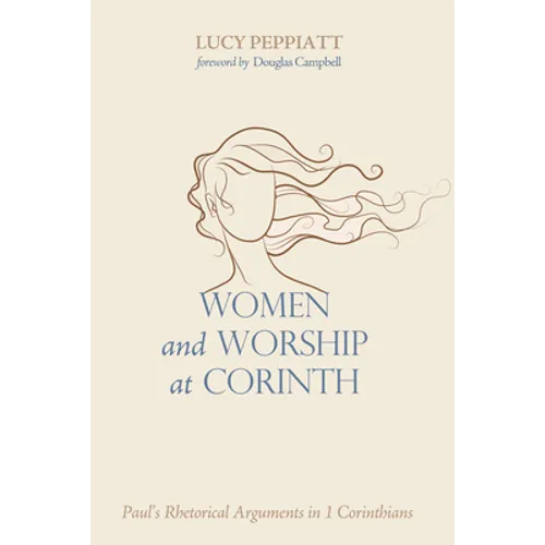 Women and Worship at Corinth: Paul's Rhetorical Arguments in 1 Corinthians - Hardcover