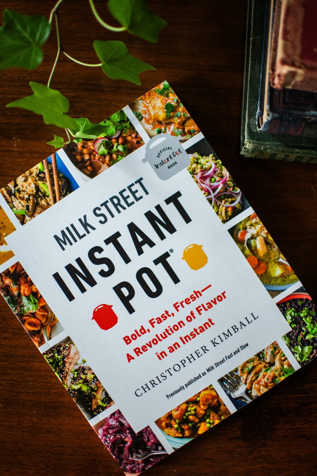Milk Street Instant Pot: Bold, Fast, Fresh -- A Revolution of Flavor in an Instant