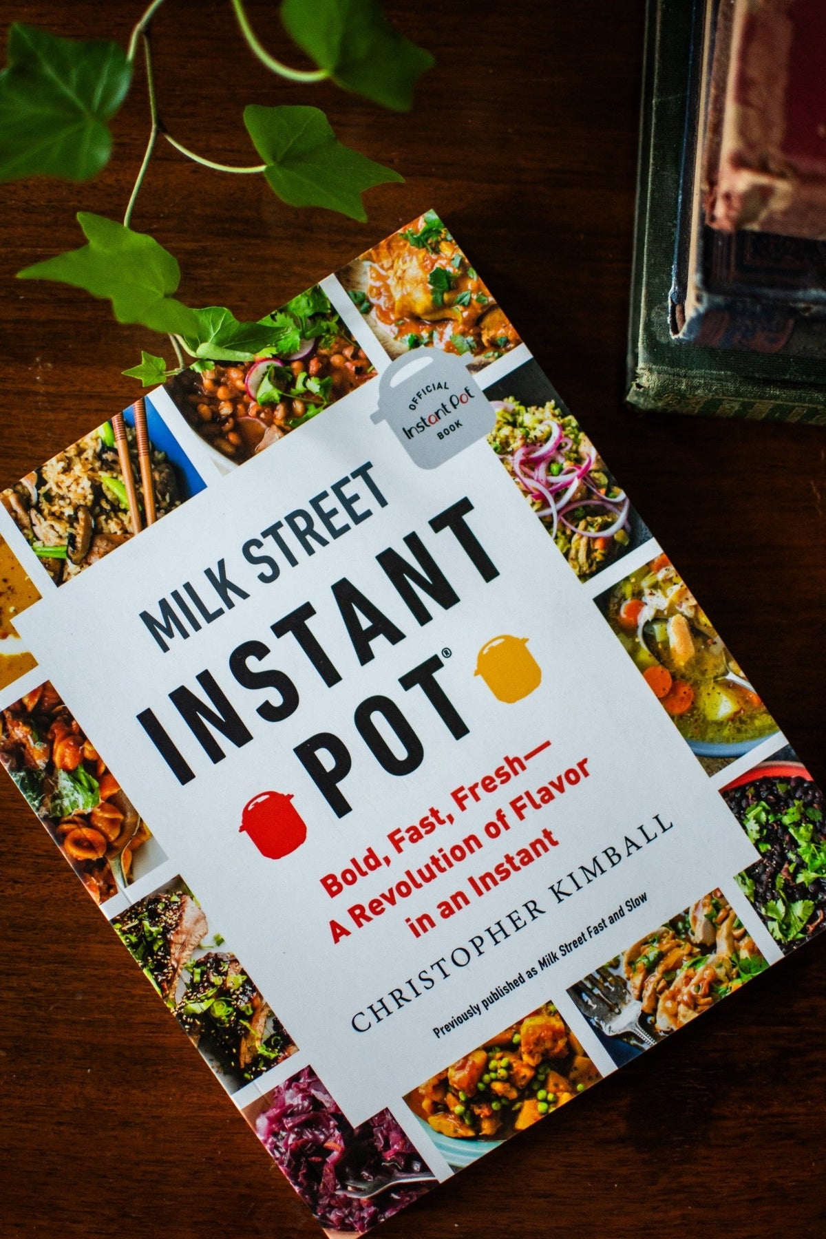 Milk Street Instant Pot: Bold, Fast, Fresh -- A Revolution of Flavor in an Instant