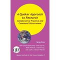 A Quaker Approach to Research: Collaborative Practice and Communal Discernment - Paperback