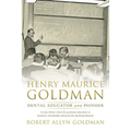 Henry Maurice Goldman: Dental Educator and Pioneer - Paperback