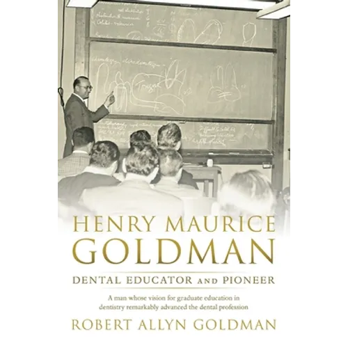 Henry Maurice Goldman: Dental Educator and Pioneer - Paperback