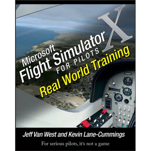 Microsoft Flight Simulator X for Pilots: Real World Training - Paperback