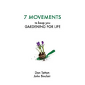 Seven Movements to Keep you Gardening for Life - Paperback