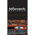 Afrocentric Manifesto: Toward an African Renaissance - Paperback