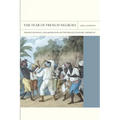 The Fear of French Negroes: Transcolonial Collaboration in the Revolutionary Americas Volume 12 - Paperback