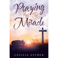 Praying for the Miracle - Paperback