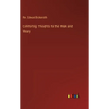 Comforting Thoughts for the Weak and Weary - Hardcover