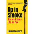 Up in Smoke: Stories from a Life on Fire - Hardcover