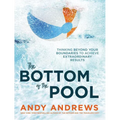 The Bottom of the Pool: Thinking Beyond Your Boundaries to Achieve Extraordinary Results - Hardcover