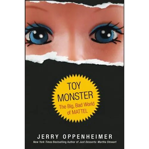 Toy Monster: The Big, Bad World of Mattel - Hardcover