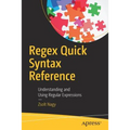 Regex Quick Syntax Reference: Understanding and Using Regular Expressions - Paperback