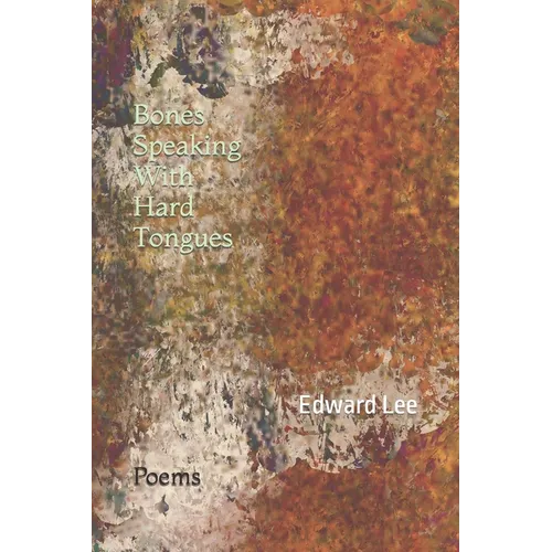 Bones Speaking With Hard Tongues: Poems - Paperback