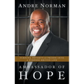 Ambassador of Hope: Turning Poverty and Prison into a Purpose-Driven Life - Paperback