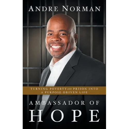 Ambassador of Hope: Turning Poverty and Prison into a Purpose-Driven Life - Paperback