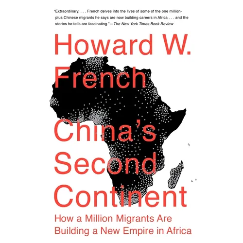 China's Second Continent: China's Second Continent: How a Million Migrants Are Building a New Empire in Africa - Paperback