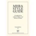 MHRA Style Guide: A Handbook for Authors, Editors, and Writers of Theses - Paperback