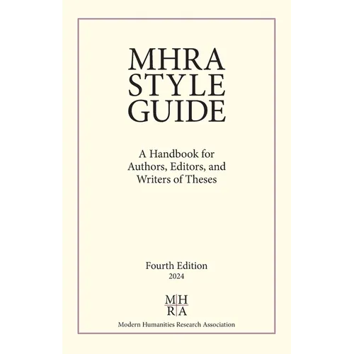 MHRA Style Guide: A Handbook for Authors, Editors, and Writers of Theses - Paperback