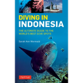Diving in Indonesia: The Ultimate Guide to the World's Best Dive Spots: Bali, Komodo, Sulawesi, Papua, and More - Paperback
